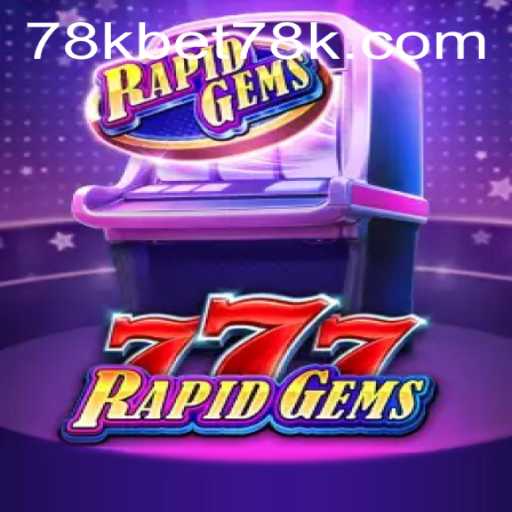 Unveiling the Excitement of RapidGems777: A Thrilling 78kbet Experience