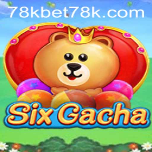 Exploring SixGacha and Its 78kbet Feature: A New Era in Gaming